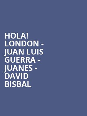 Hola! London - Juan Luis Guerra - Juanes - David Bisbal at O2 Arena